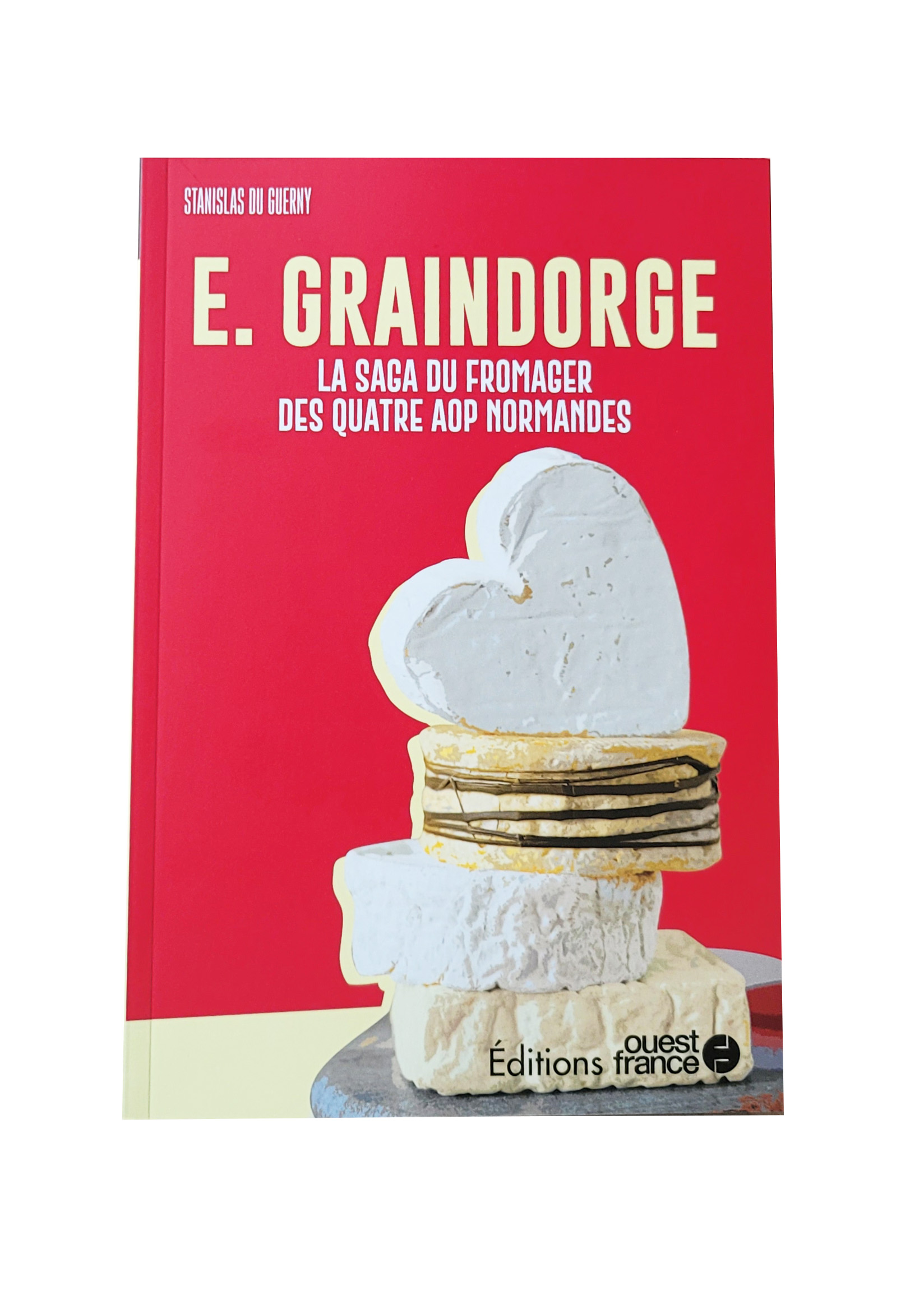 Graindorge Livre La saga du fromager des quatre AOP